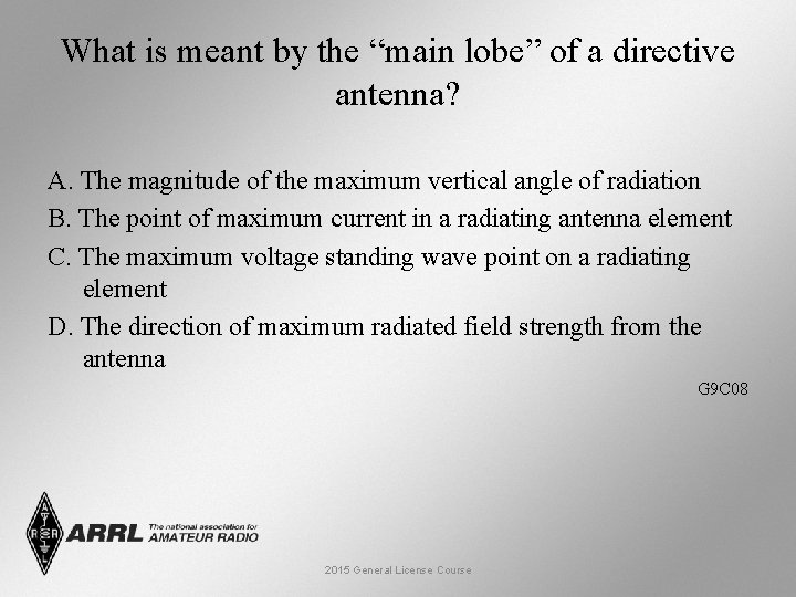 What is meant by the “main lobe” of a directive antenna? A. The magnitude