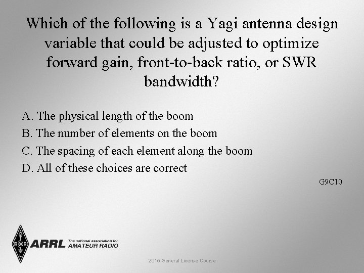 Which of the following is a Yagi antenna design variable that could be adjusted