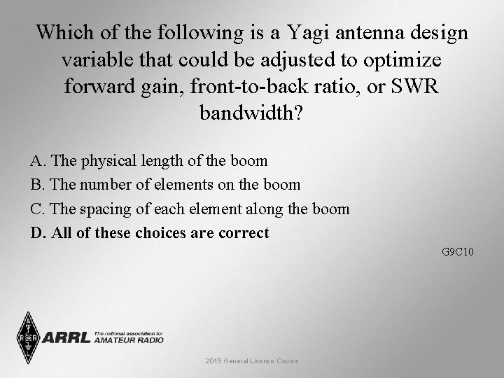 Which of the following is a Yagi antenna design variable that could be adjusted