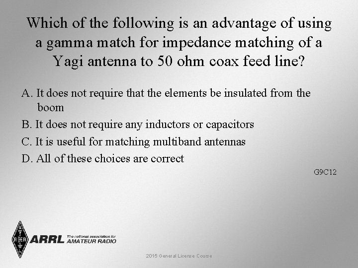 Which of the following is an advantage of using a gamma match for impedance