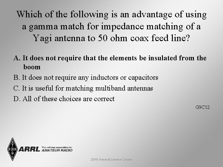 Which of the following is an advantage of using a gamma match for impedance