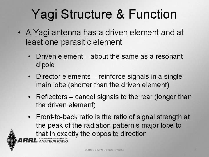 Yagi Structure & Function • A Yagi antenna has a driven element and at