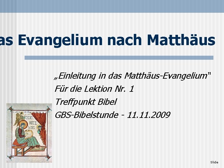 as Evangelium nach Matthäus „Einleitung in das Matthäus-Evangelium“ Für die Lektion Nr. 1 Treffpunkt