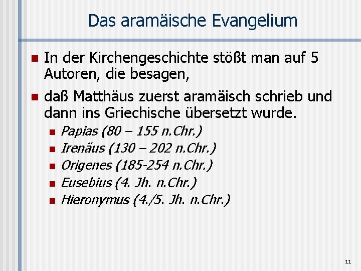 Das aramäische Evangelium n n In der Kirchengeschichte stößt man auf 5 Autoren, die
