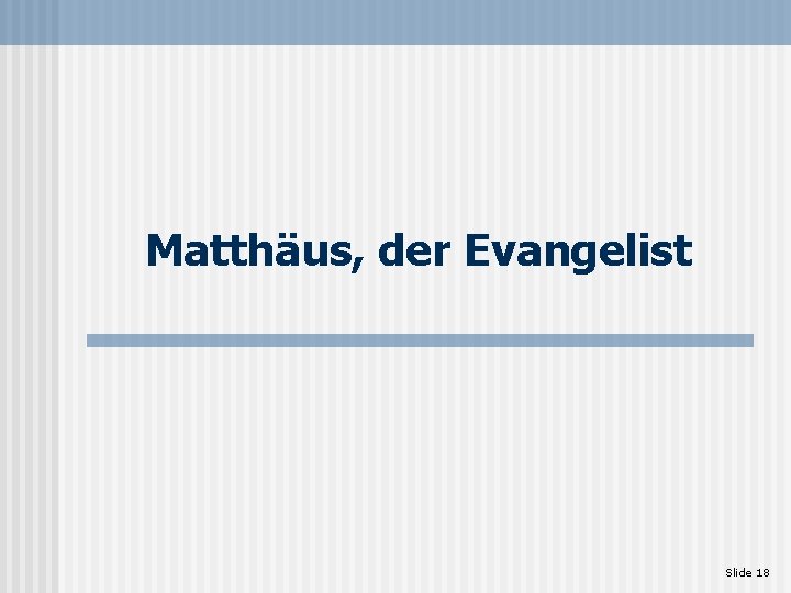 Matthäus, der Evangelist Slide 18 