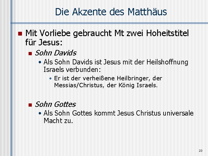 Die Akzente des Matthäus n Mit Vorliebe gebraucht Mt zwei Hoheitstitel für Jesus: n