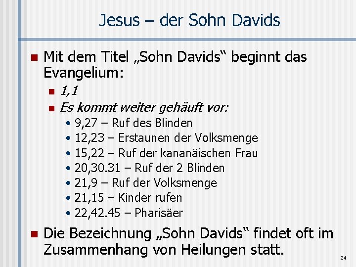 Jesus – der Sohn Davids n Mit dem Titel „Sohn Davids“ beginnt das Evangelium: