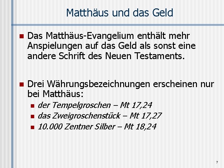 Matthäus und das Geld n Das Matthäus-Evangelium enthält mehr Anspielungen auf das Geld als