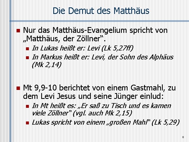 Die Demut des Matthäus n Nur das Matthäus-Evangelium spricht von „Matthäus, der Zöllner“. n