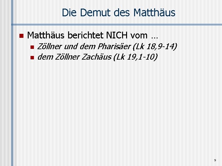 Die Demut des Matthäus n Matthäus berichtet NICH vom … n n Zöllner und