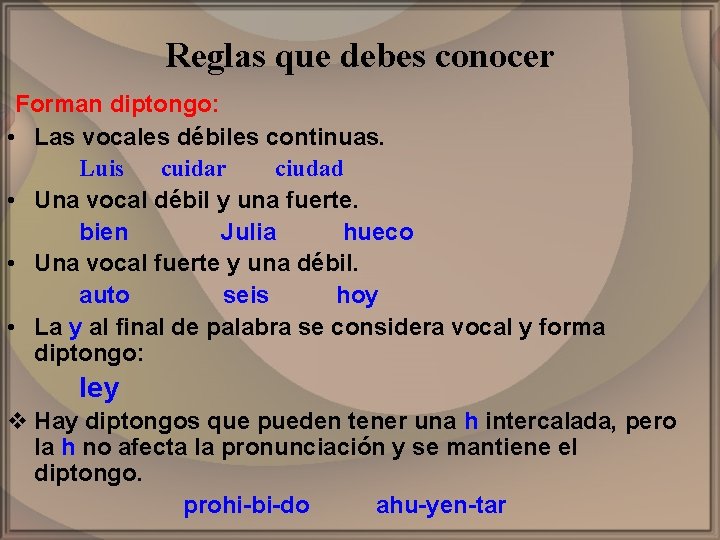 Reglas que debes conocer Forman diptongo: • Las vocales débiles continuas. Luis cuidar ciudad