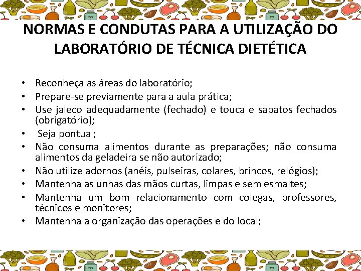 NORMAS E CONDUTAS PARA A UTILIZAÇÃO DO LABORATÓRIO DE TÉCNICA DIETÉTICA • Reconheça as