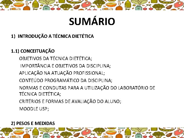 SUMÁRIO 1) INTRODUÇÃO A TÉCNICA DIETÉTICA 1. 1) CONCEITUAÇÃO OBJETIVOS DA TÉCNICA DIETÉTICA; IMPORT