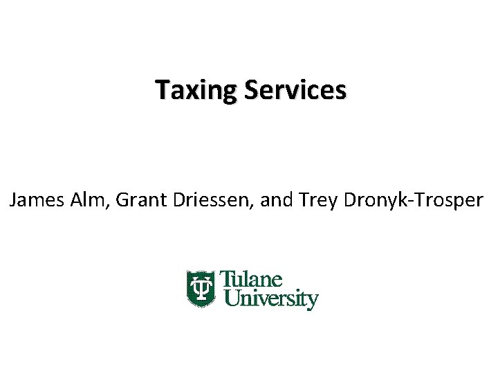 Taxing Services James Alm, Grant Driessen, and Trey Dronyk-Trosper 