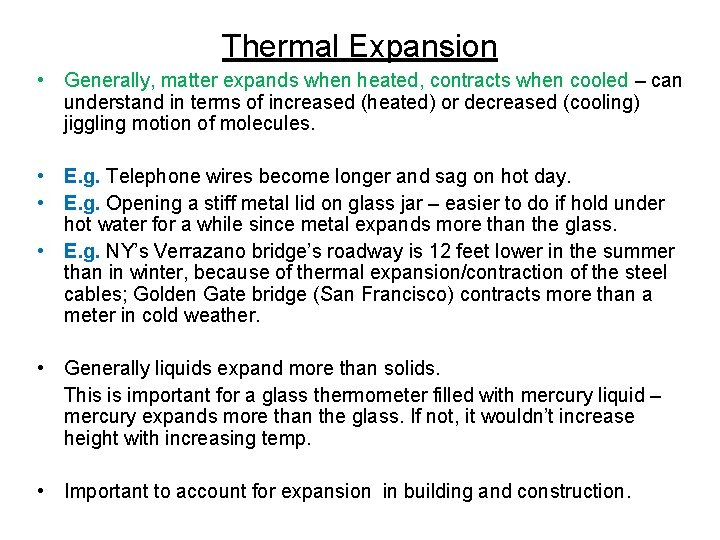 Thermal Expansion • Generally, matter expands when heated, contracts when cooled – can understand