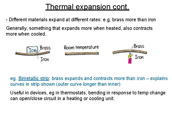 Thermal expansion cont. • Different materials expand at different rates: e. g. brass more