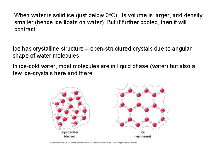 When water is solid ice (just below 0 o. C), its volume is larger,