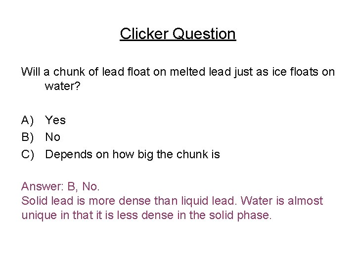 Clicker Question Will a chunk of lead float on melted lead just as ice