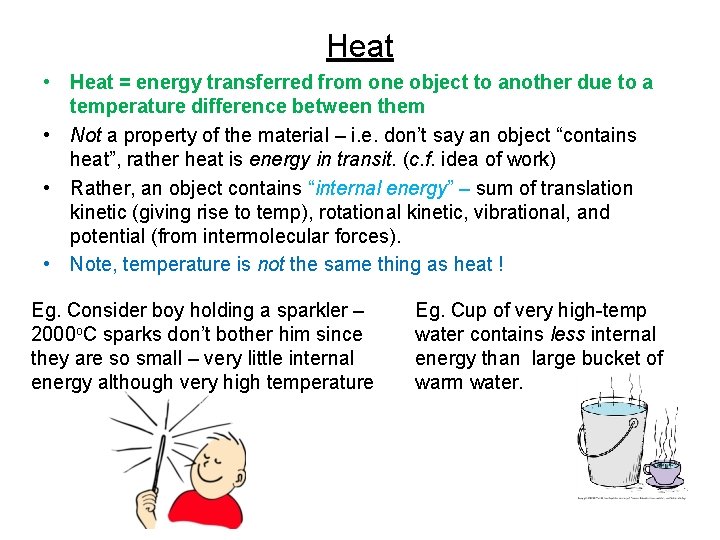 Heat • Heat = energy transferred from one object to another due to a