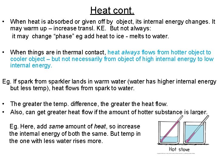 Heat cont. • When heat is absorbed or given off by object, its internal