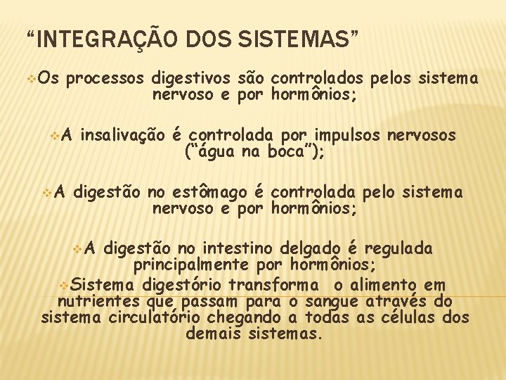 “INTEGRAÇÃO DOS SISTEMAS” v. Os processos digestivos são controlados pelos sistema nervoso e por