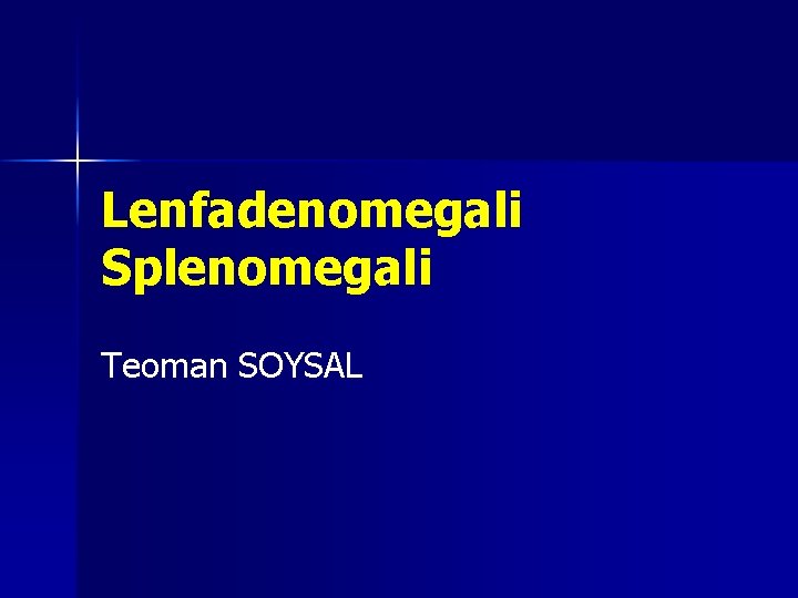 Lenfadenomegali Splenomegali Teoman SOYSAL 