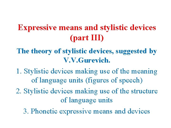 Expressive means and stylistic devices (part III) The theory of stylistic devices, suggested by