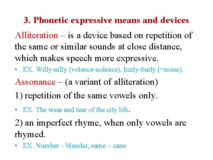 3. Phonetic expressive means and devices Alliteration – is a device based on repetition
