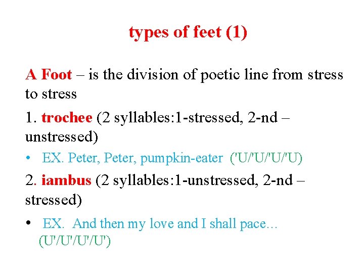 types of feet (1) A Foot – is the division of poetic line from