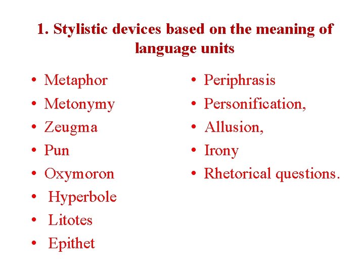 1. Stylistic devices based on the meaning of language units • • Metaphor Metonymy