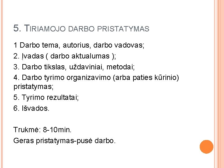 5. TIRIAMOJO DARBO PRISTATYMAS 1 Darbo tema, autorius, darbo vadovas; 2. Įvadas ( darbo