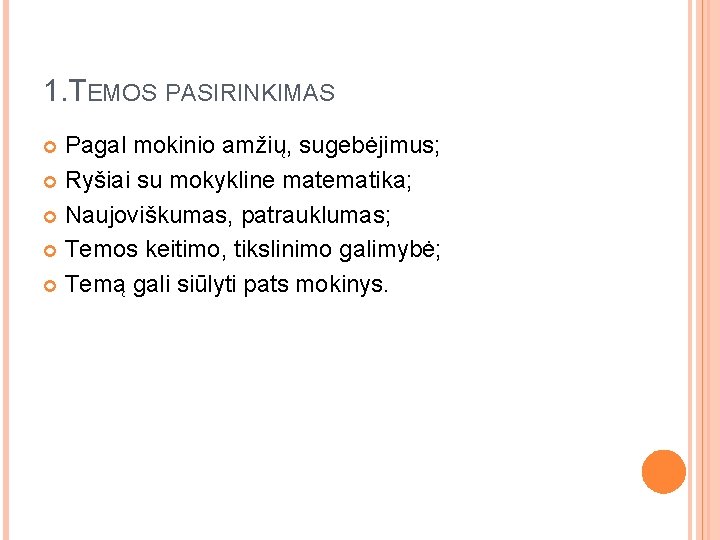 1. TEMOS PASIRINKIMAS Pagal mokinio amžių, sugebėjimus; Ryšiai su mokykline matematika; Naujoviškumas, patrauklumas; Temos