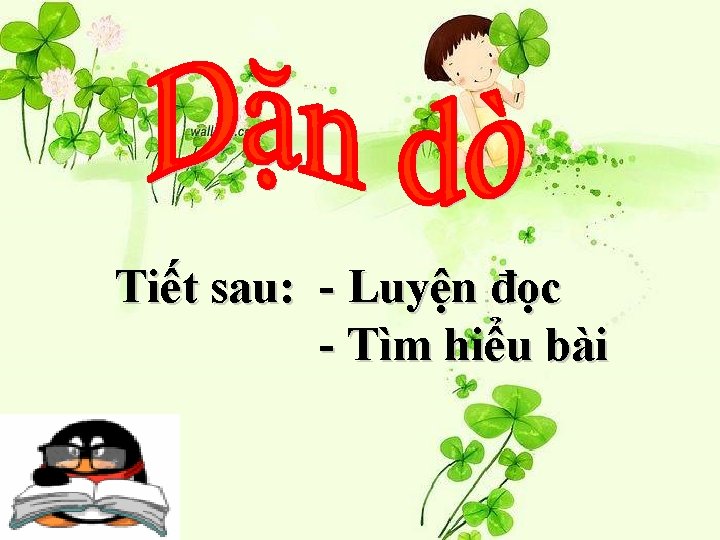 Tiết sau: - Luyện đọc - Tìm hiểu bài 