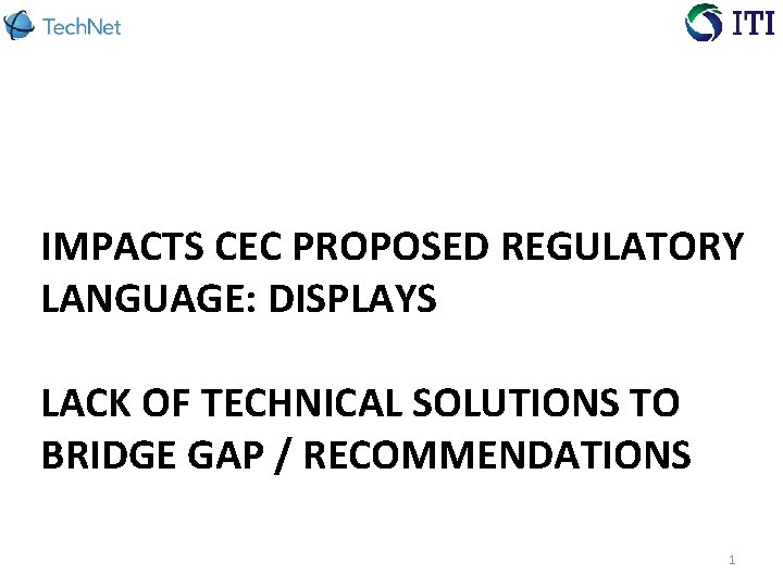 IMPACTS CEC PROPOSED REGULATORY LANGUAGE: DISPLAYS LACK OF TECHNICAL SOLUTIONS TO BRIDGE GAP /