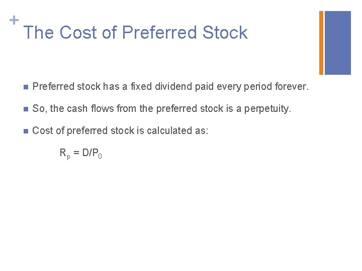 + The Cost of Preferred Stock n Preferred stock has a fixed dividend paid