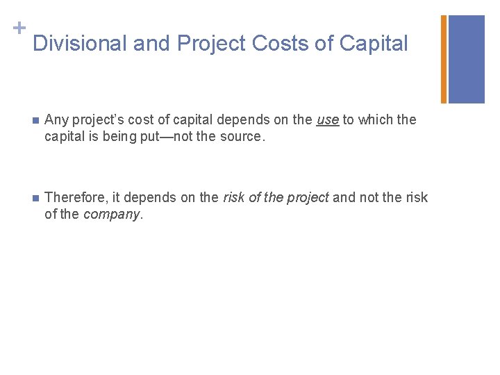 + Divisional and Project Costs of Capital n Any project’s cost of capital depends