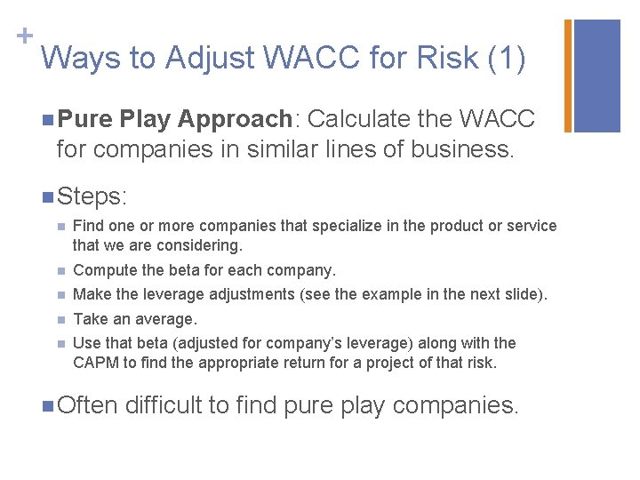 + Ways to Adjust WACC for Risk (1) n Pure Play Approach: Calculate the