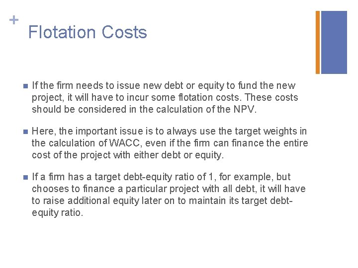 + Flotation Costs n If the firm needs to issue new debt or equity