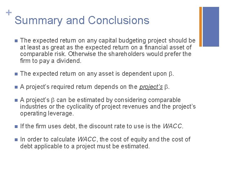 + Summary and Conclusions n The expected return on any capital budgeting project should