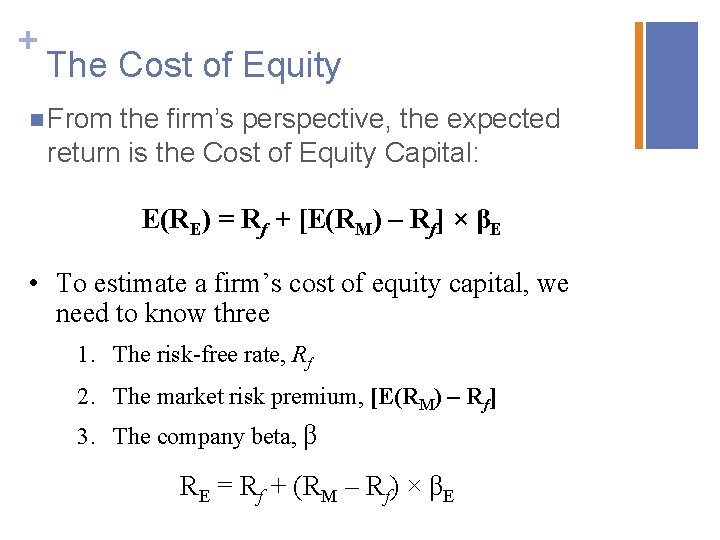 + The Cost of Equity n From the firm’s perspective, the expected return is