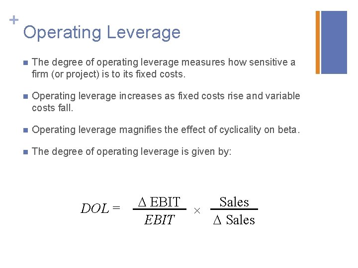 + Operating Leverage n The degree of operating leverage measures how sensitive a firm