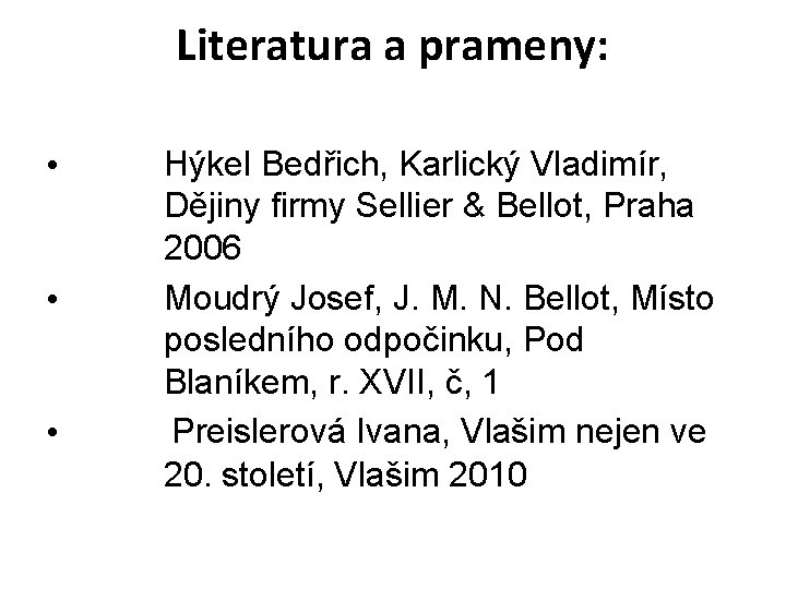 Literatura a prameny: • • • Hýkel Bedřich, Karlický Vladimír, Dějiny firmy Sellier &