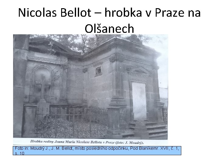 Nicolas Bellot – hrobka v Praze na Olšanech Foto in: Moudrý J. , J.