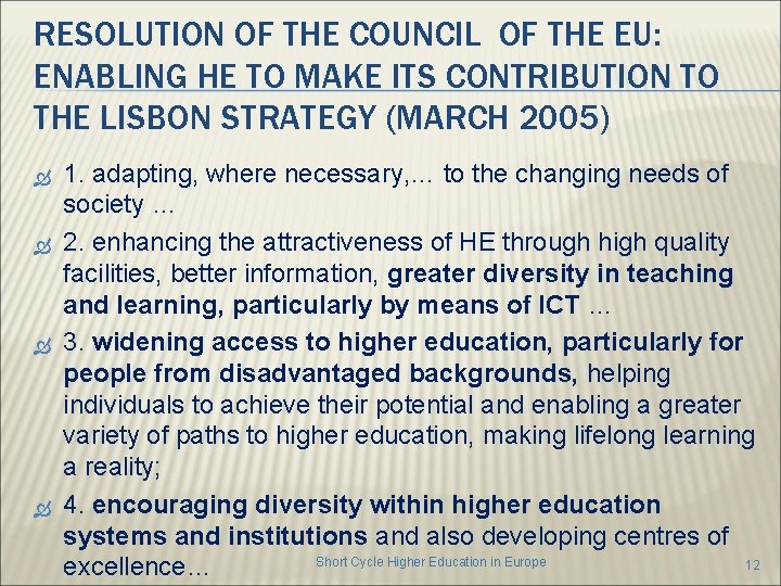 RESOLUTION OF THE COUNCIL OF THE EU: ENABLING HE TO MAKE ITS CONTRIBUTION TO