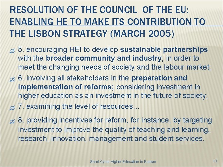 RESOLUTION OF THE COUNCIL OF THE EU: ENABLING HE TO MAKE ITS CONTRIBUTION TO