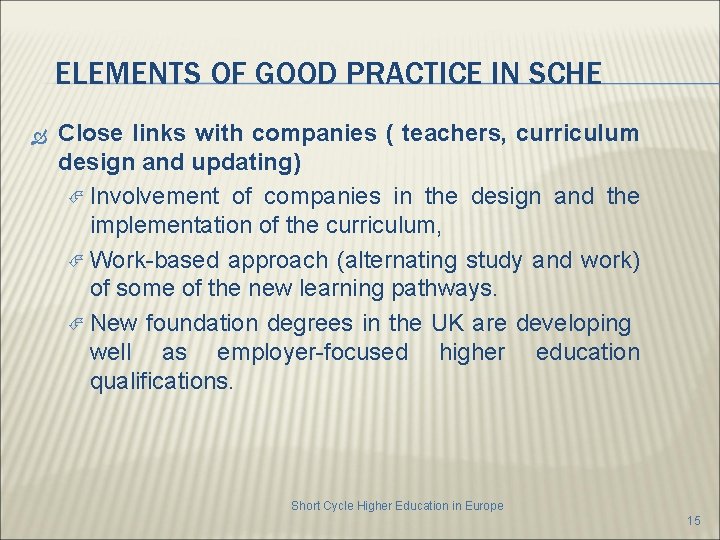 ELEMENTS OF GOOD PRACTICE IN SCHE Close links with companies ( teachers, curriculum design