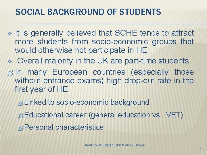 SOCIAL BACKGROUND OF STUDENTS It is generally believed that SCHE tends to attract more