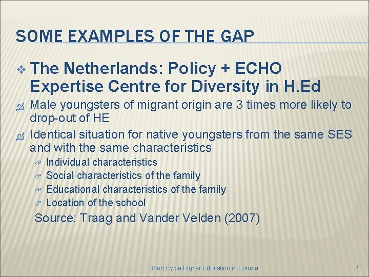 SOME EXAMPLES OF THE GAP v The Netherlands: Policy + ECHO Expertise Centre for