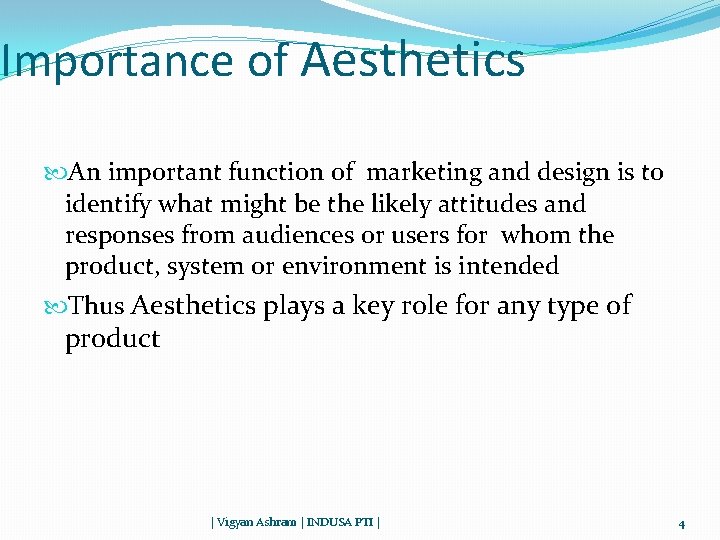Importance of Aesthetics An important function of marketing and design is to identify what