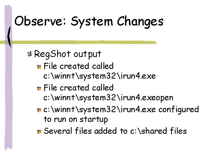Observe: System Changes Reg. Shot output File created called c: winntsystem 32irun 4. exeopen Observe: System Changes Reg. Shot output File created called c: winntsystem 32irun 4. exeopen